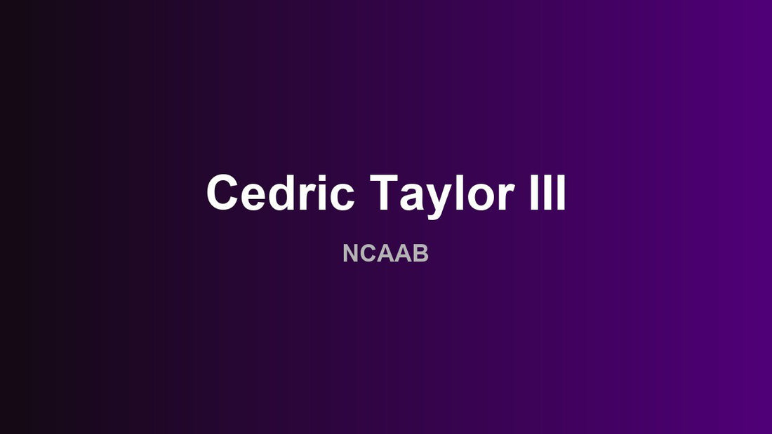 Cedric Taylor III - NCAAB