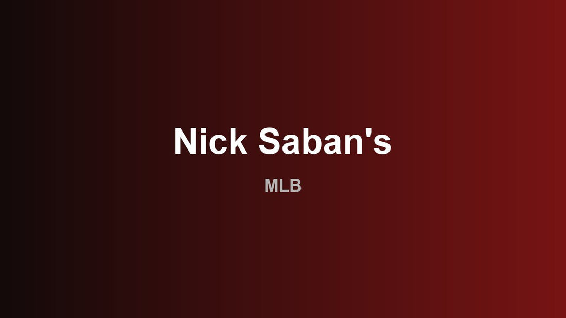 Nick Saban's - MLB