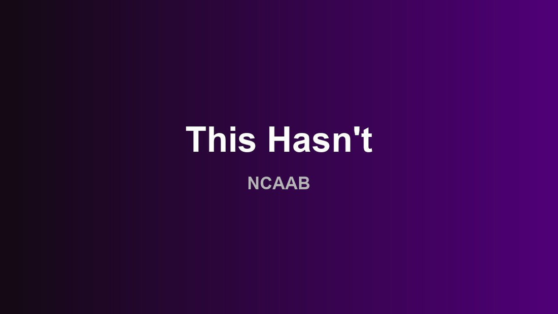 This Hasn't - NCAAB